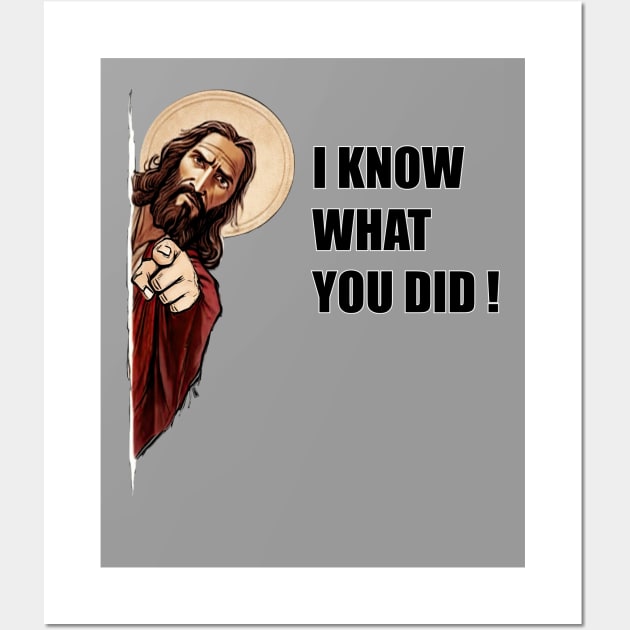 Jesus Meme! I Know what you did! Tee Wall Art by Buff Geeks Art